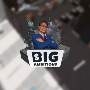 Big Ambitions - Steam ключ